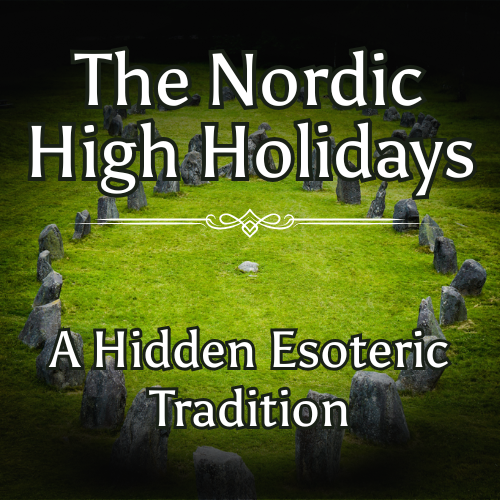 The Nordic High Holidays: A Hidden Esoteric Tradition